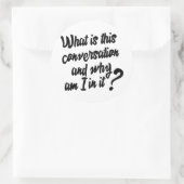 この会話とは何か、そしてなぜ私が参加しているのか。 ラウンドシール (バッグ)