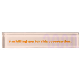 この会話に対して私はあなたに請求する デスクネームプレート