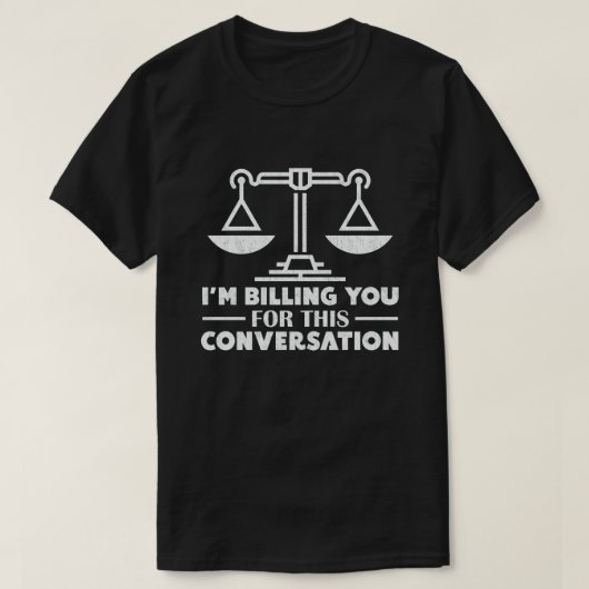 この会話の弁護士に請求しまおもしろいす Tシャツ (デザイン正面)