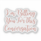 この会話弁護士に請求すおもしろいる シール (正面)