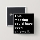 この会議は電子メールのことわざだった可能性があおもしろいる 缶バッジ (正面&裏面)