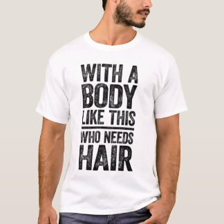 この体なら髪なんて必要ないTシャツ Tシャツ