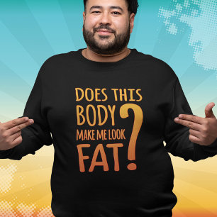 この体型で私が太って見える?おもしろスウェットシャツ Tシャツ