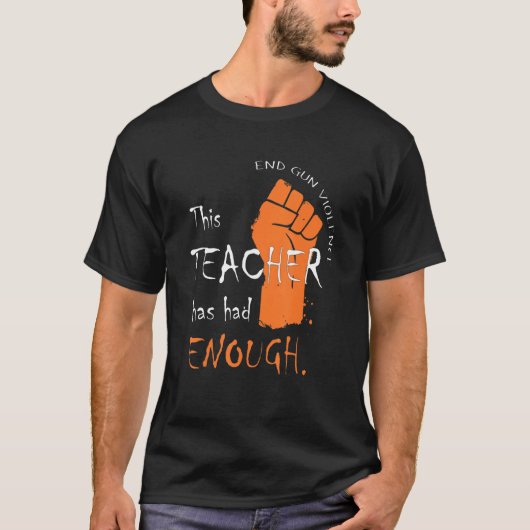 この先生は銃の暴力のアンチを十分に終えた Tシャツ (正面)