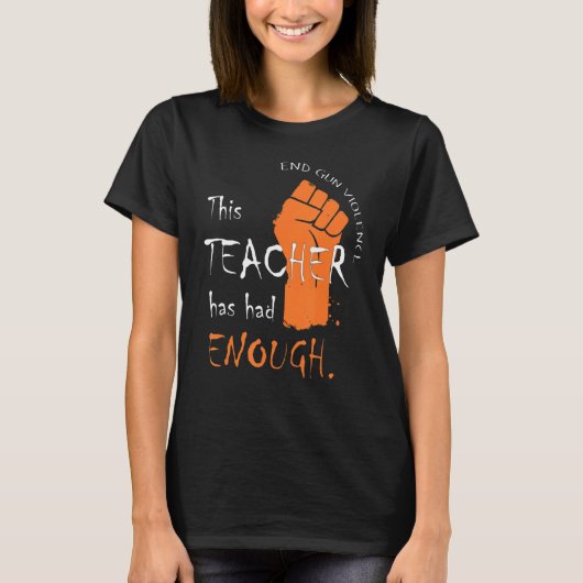 この先生は銃の暴力のアンチを十分に終えた Tシャツ (正面)