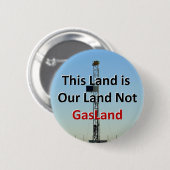 この土地は私達の土地ないGasLandです 缶バッジ (正面&裏面)
