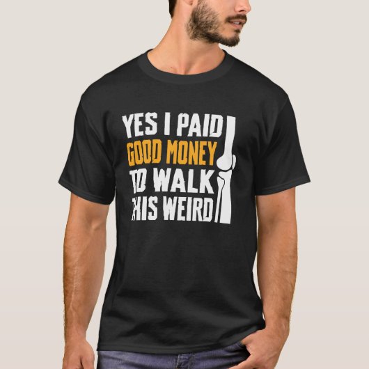 この変な膝関節を手に入れるために金を払った Tシャツ (正面)
