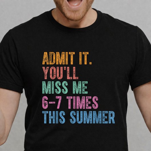 この夏に私を6〜7回は思い出すでしょうね Tシャツ
