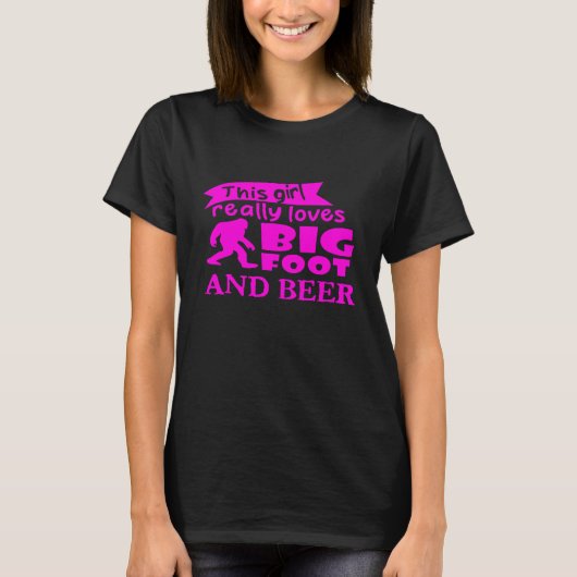 この女の子は本当にビグフットとビールが大好き Tシャツ (正面)