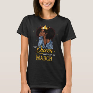 この女王は生まれ3月の誕生日黒人女性だった Tシャツ