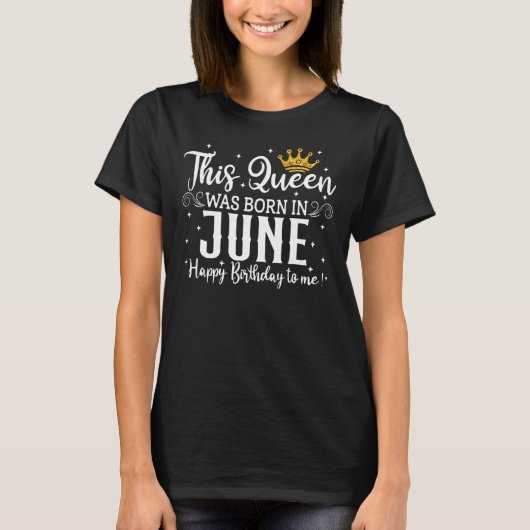 この女王は生まれ6月のハッピーバースデーに私に Tシャツ (正面)