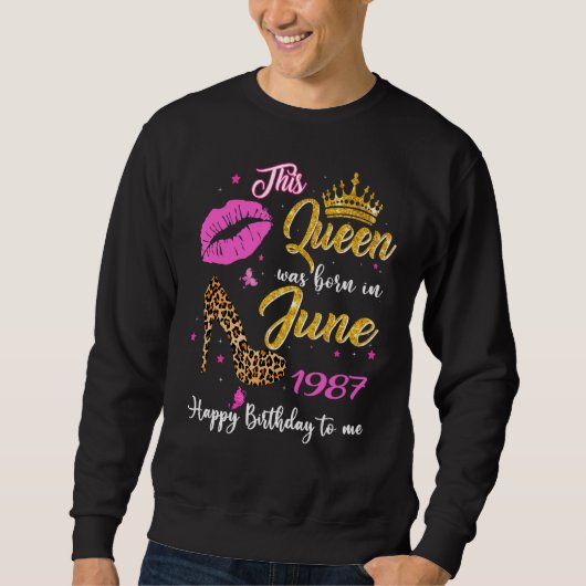 この女王は1987生まれ年6月に35th誕生日レオだった スウェットシャツ (正面)
