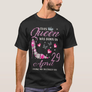 この女王は4月生まれ29日、私の生きていた賛美だ Tシャツ