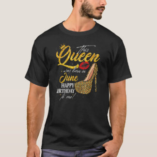この女王は6月に生まれ誕生日ハイヒール・レオだった Tシャツ