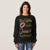 この女王は6月生まれ14ハッピーバースデーに～した スウェットシャツ (正面フル)