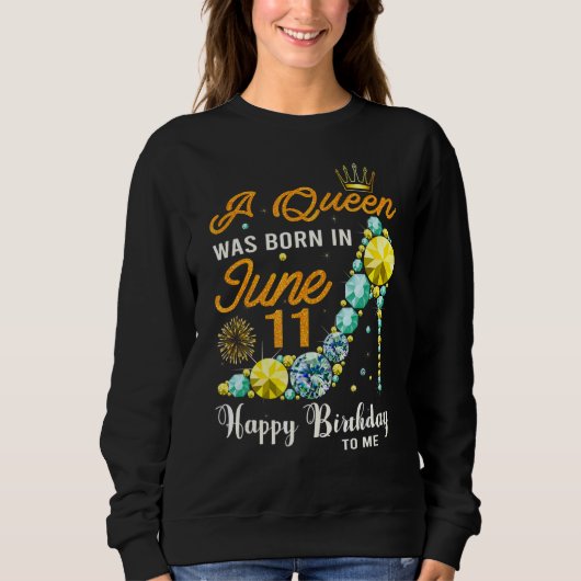 この女王は6月11生まれ日のMに対するハッピーバースデーだった スウェットシャツ (正面)