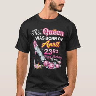 この女王生まれは4月23日23日に誕生した Tシャツ