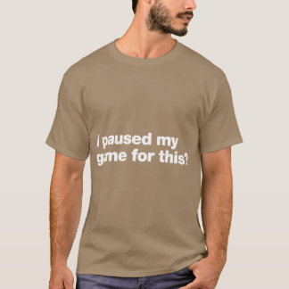 この子のためにゲームを中断したよ Tシャツ