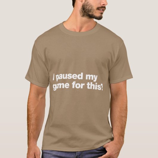 この子のためにゲームを中断したよ Tシャツ (正面)