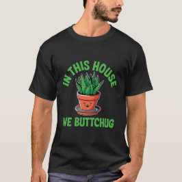 この家では底から水をやります - 面白い植物のユーモア Tシャツ