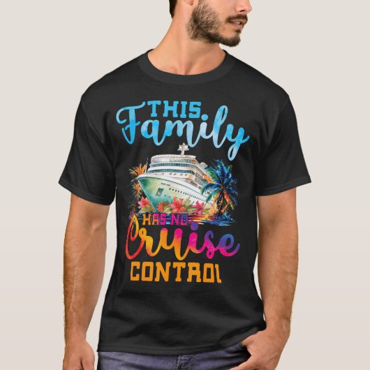 この家族はコントロール不能 クルーズ船家族旅行 Tシャツ (正面)