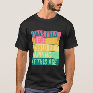 この年齢でNapgがあると言われました 面白い Tシャツ