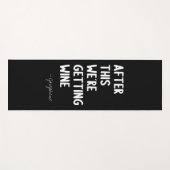 この後、我々はワインを得ている |おもしろい名前をカスタムする ヨガマット (正面(横))