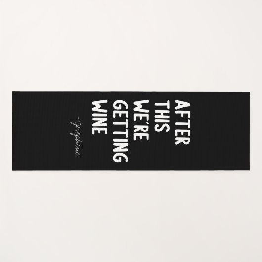 この後、我々はワインを得ている |おもしろい名前をカスタムする ヨガマット (正面(横))