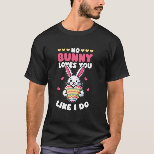この復活祭であなたを愛してくれるウサギは私だけ Tシャツ (正面)