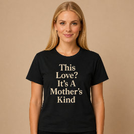 この愛?それは母の愛 Tシャツ