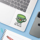 この抹茶が好きなのと同じくらいあなたが好き Funny Drink Puns シール (ノートパソコンとiPhone)