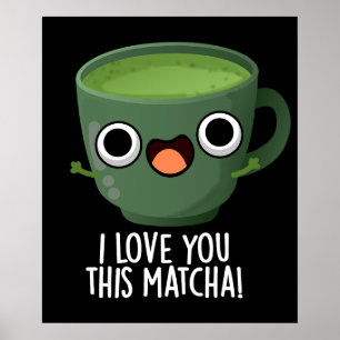 この抹茶が好きなのと同じくらいあなたが好き Funny Drink Puns ダークBG ポスター