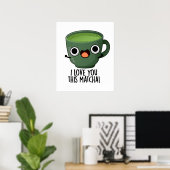 この抹茶が好きなのと同じくらいあなたが好き Funny Drink Puns  ポスター (ホームオフィス)