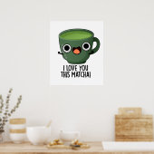 この抹茶が好きなのと同じくらいあなたが好き Funny Drink Puns  ポスター (キッチン)