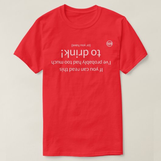 この文章が読めるなら、私はおそらく飲みすぎたんだろう Tシャツ (デザイン正面)