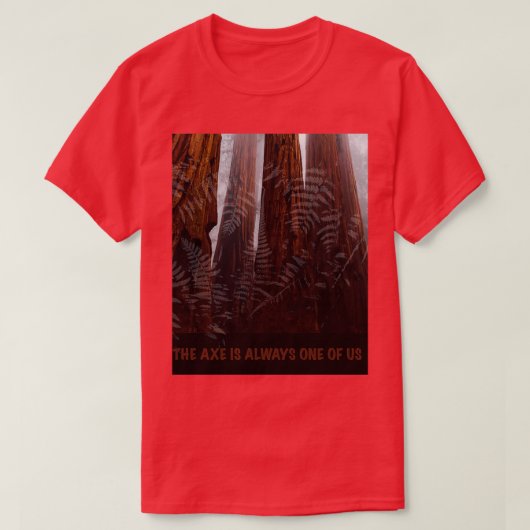 この斧はいつも我々の一人だ Tシャツ (デザイン正面)