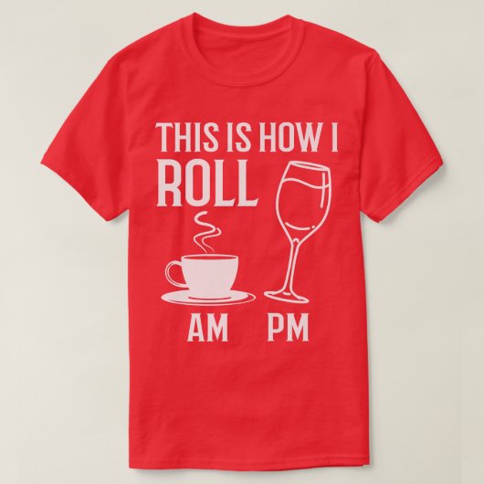 この方法で私は転がコーヒーAMワインPMアルコールジョ Tシャツ (デザイン正面)