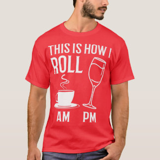 この方法で私は転がコーヒーAMワインPMアルコールジョ Tシャツ