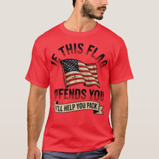この旗が気に入らないなら荷造りをお手伝いします Tシャツ