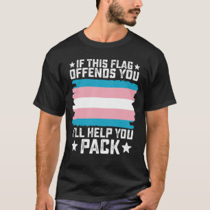 この旗を見て不快に思うなら荷造りするのを手伝うわ トランスジェンダー Tシャツ
