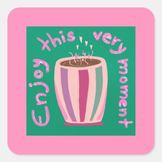 この楽しむ瞬間ホットコーヒーカップ引用文 スクエアシール (正面)