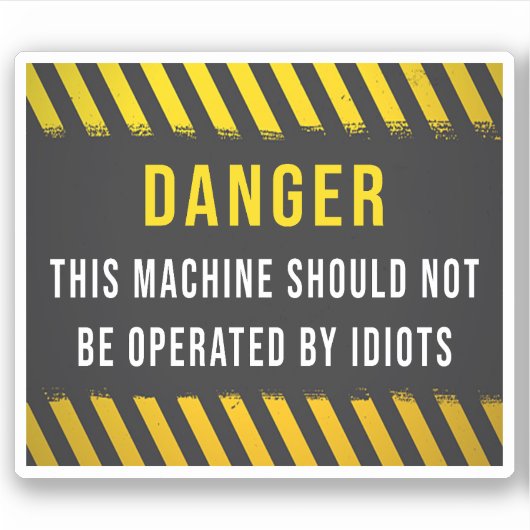 この機械は馬鹿が運転するものでない シール (正面)