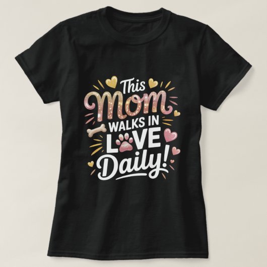 この母は毎日の愛の中を歩く – Pet Mom Life Tシャツ (デザイン正面)