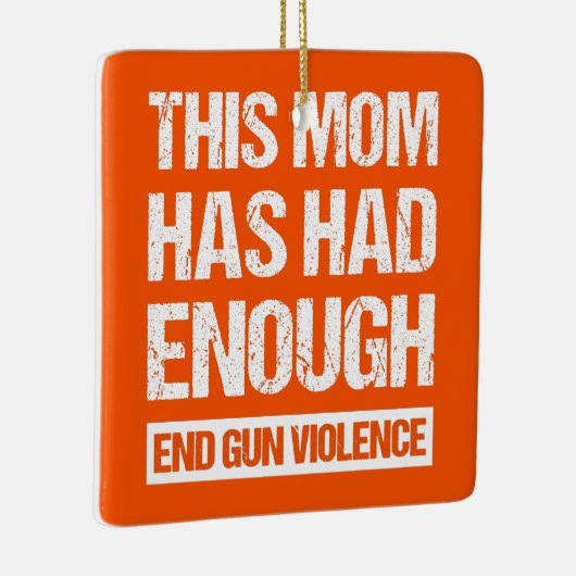 この母親は十分だった – 銃の暴力を終える私 セラミックオーナメント (右)