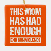 この母親は十分だった – 銃の暴力を終える私 セラミックオーナメント (正面)