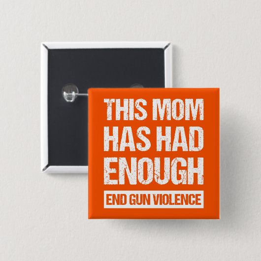 この母親は十分だった – 銃の暴力を終える私 缶バッジ (正面&裏面)