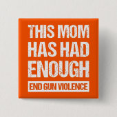 この母親は十分だった – 銃の暴力を終える私 缶バッジ (正面)