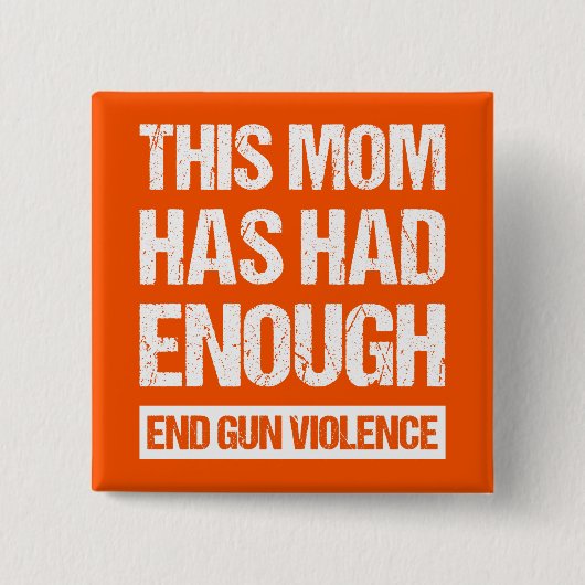 この母親は十分だった – 銃の暴力を終える私 缶バッジ (正面)