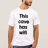 この洞窟にはWi-Fiがつながります Tシャツ (正面)