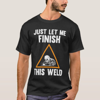 この溶接溶接を仕上げよう Tシャツ